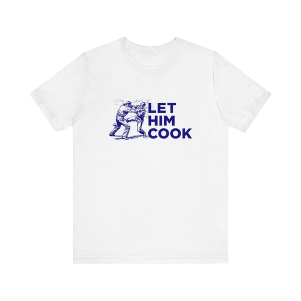 LET HIM COOK