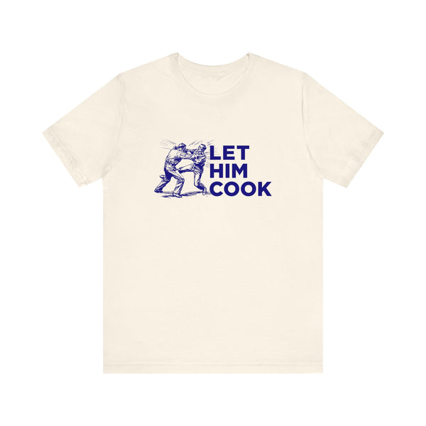 LET HIM COOK