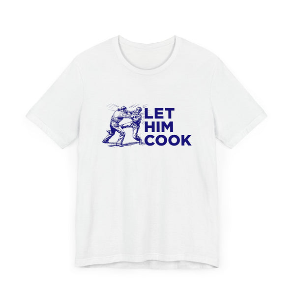 LET HIM COOK