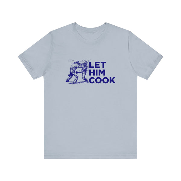 LET HIM COOK