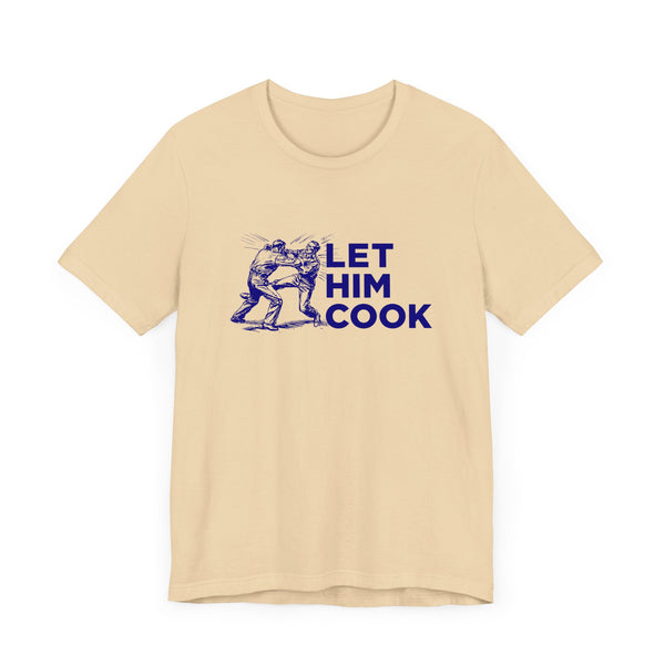 LET HIM COOK