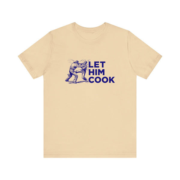 LET HIM COOK