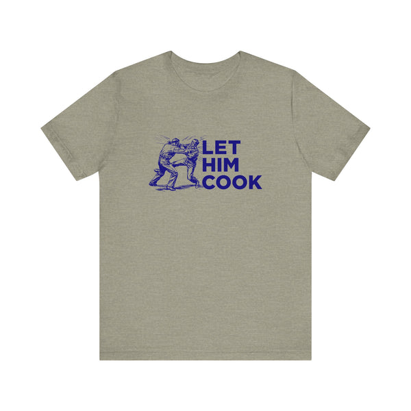 LET HIM COOK