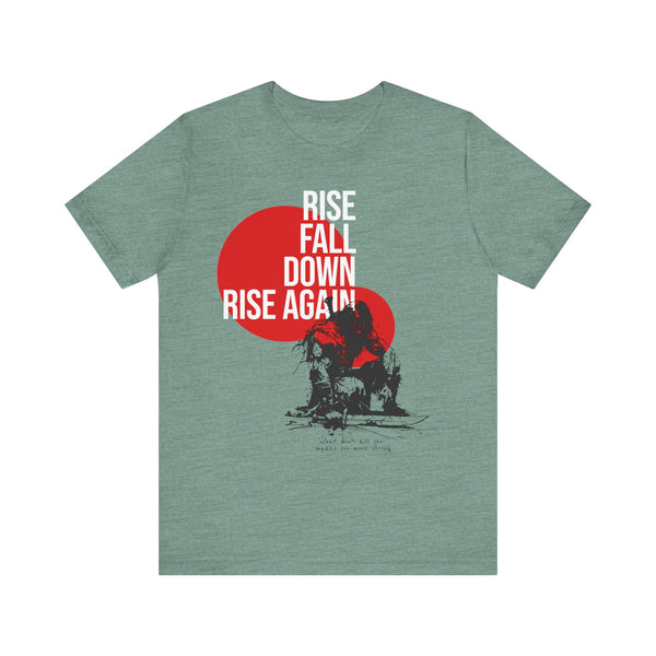 RISE, FALL, DOWN, RISE AGAIN. What don't kill you make you more strong.