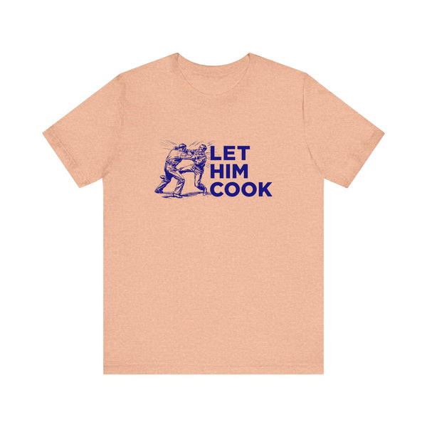 LET HIM COOK