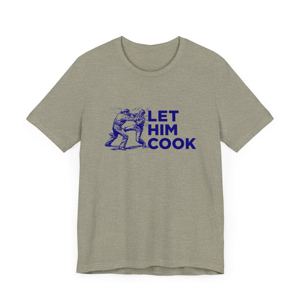 LET HIM COOK