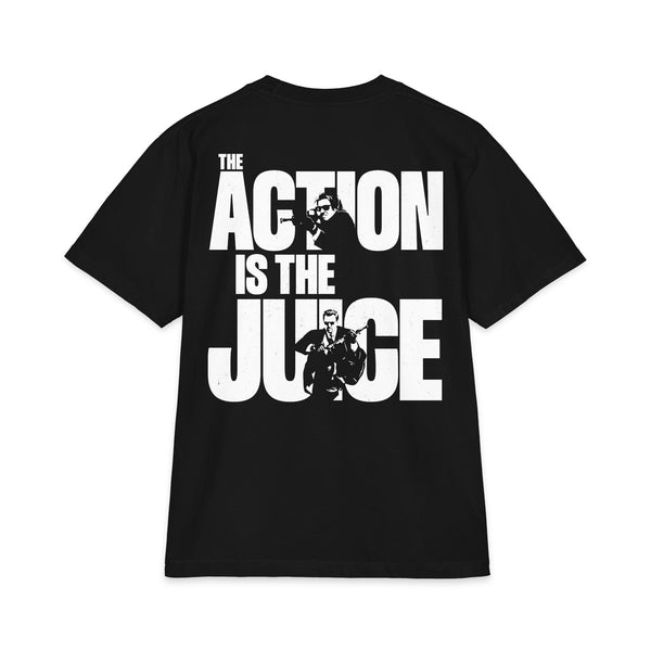 THE ACTION IS THE JUICE