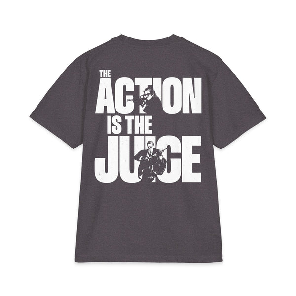 THE ACTION IS THE JUICE