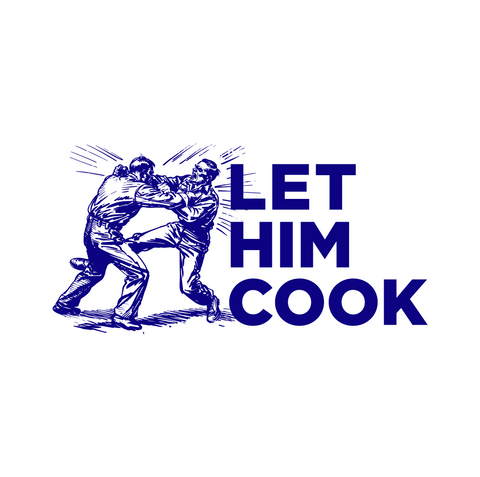 LET HIM COOK