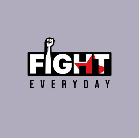 FIGHT EVERYDAY